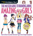 Cover of The Master Guide to Drawing Anime: Amazing Girls