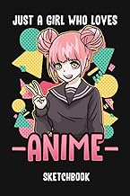 Just A Girl Who Loves Anime Sketchbook: A Cute Anime Sketchbook For Drawing And Sketching