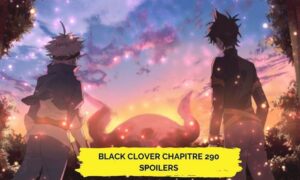 Black Clover Chapitre 290 Spoilers