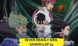 Seven Deadly Sins Saison 5 Ep 14 date
