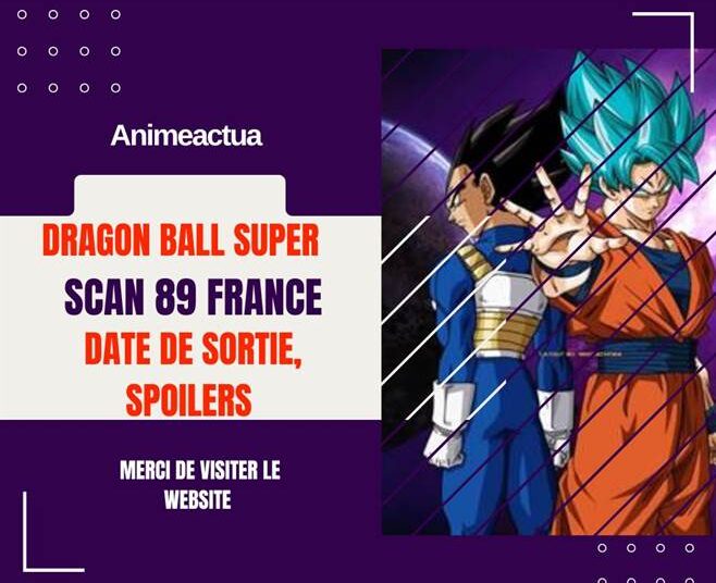 Dragon Ball Super Scan 89 France: Date de sortie, spoilers